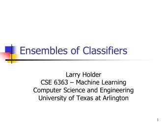 Ensembles of Classifiers  Larry Holder  CSE 6363  Machine Learning  Computer Science and
