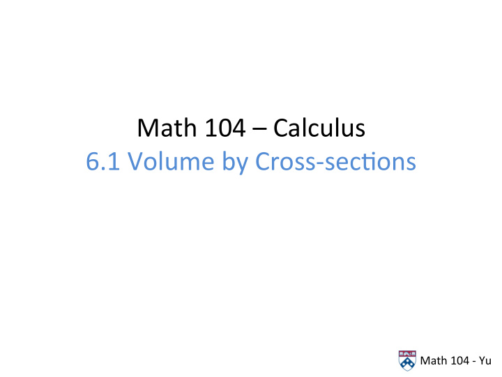 math 104 calculus 6 1 volume by cross sec ons