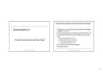 Econometrics 2  Observations over individual units and time: Wooldridge  chapters 13 and 14.