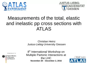 Measurements of the total, elastic  and inelastic pp cross sections with  ATLAS  Christian Heinz