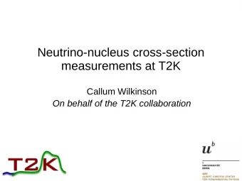 Neutrino-nucleus cross-section  measurements at T2K  Callum Wilkinson  On behalf of the T2K