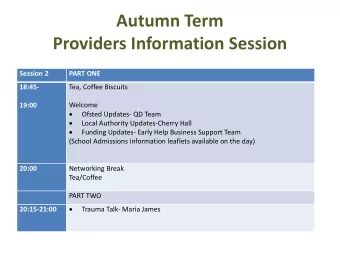 Autumn Term  Providers Information Session  Session 2  PART ONE  18:45-  Tea, Coffee Biscuits