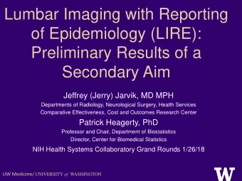 Secondary Aim  Jeffrey (Jerry) Jarvik, MD MPH  Departments of Radiology, Neurological Surgery,
