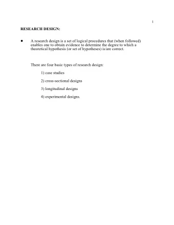 RESEARCH DESIGN:  A research design is a set of logical procedures that (when followed)  !  enables