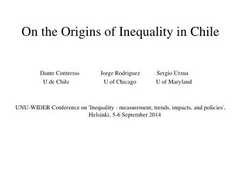 On the Origins of Inequality in Chile  Dante Contreras              Jorge Rodriguez