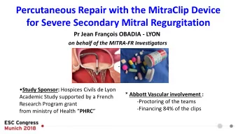 Percutaneous Repair with the MitraClip Device  for Severe Secondary Mitral Regurgitation  Pr Jean