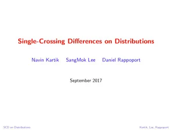 Single-Crossing Di ff erences on Distributions  Navin Kartik  SangMok Lee  Daniel Rappoport