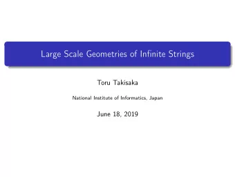 Large Scale Geometries of Infinite Strings  Toru Takisaka  National Institute of Informatics, Japan