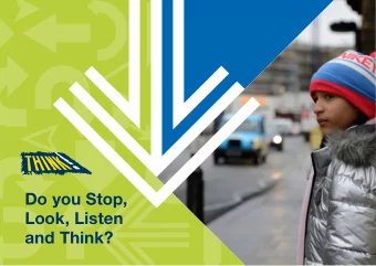 Do you Stop,  Look, Listen  and Think?  Who can demonstrate how to  Stop, Look, Listen and Think?