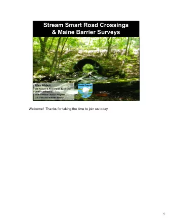 Stream Smart Road Crossings  &amp; Maine Barrier Surveys  Alex Abbott  Welcome!  GIS Analyst &amp;