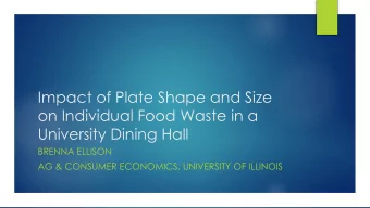 Impact of Plate Shape and Size  on Individual Food Waste in a  University Dining Hall  BRENNA