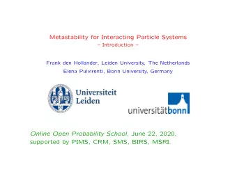 Metastability for Interacting Particle Systems   Introduction   Frank den Hollander, Leiden