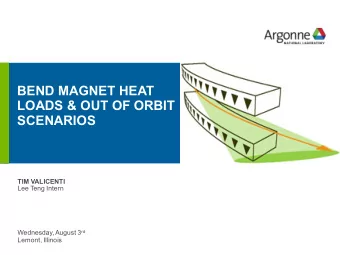 BEND MAGNET HEAT  LOADS &amp; OUT OF ORBIT  SCENARIOS  d r  h g f  d j  h n g n g  f  m h g m  g h