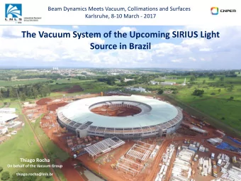 Source in Brazil  Thiago Rocha  On behalf of the Vacuum Group  thiago.rocha@lnls.br  Overview