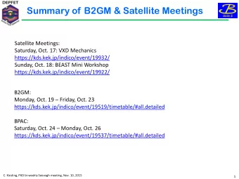 Summary of B2GM &amp; Satellite Meetings  Satellite Meetings:  Saturday, Oct. 17: VXD Mechanics