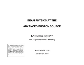 BEAM PHYSICS AT THE ADVANCED PHOTON SOURCE  KATHERINE HARKAY  APS, Argonne National Laboratory  The