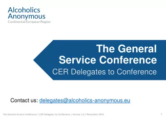 Service Conference  CER Delegates to Conference  Contact us: delegates@alcoholics-anonymous.eu  1