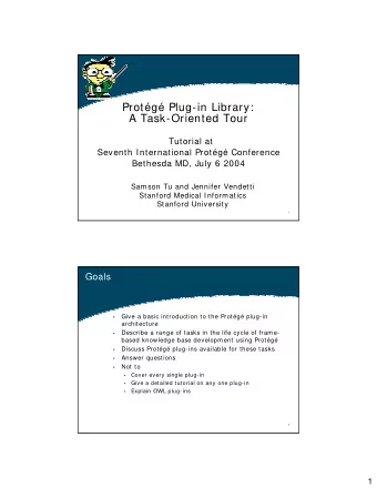 Protg Plug-in Library:  A Task-Oriented Tour  Tutorial at  Seventh International Protg