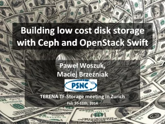 with Ceph and OpenStack Swift Pawe Woszuk, Maciej Brzeniak  TERENA TF-Storage meeting in Zurich