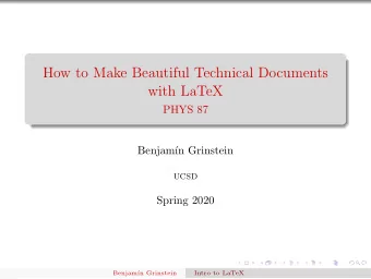 How to Make Beautiful Technical Documents  with LaTeX  PHYS 87  Benjam  n Grinstein  UCSD