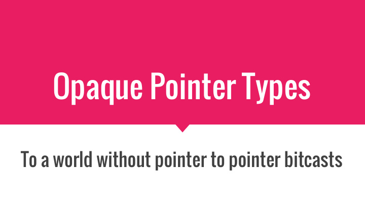 opaque pointer types
