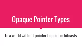 Opaque Pointer Types  To a world without pointer to pointer bitcasts  Motivation  Proximal