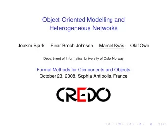 Object-Oriented Modelling and  Heterogeneous Networks  Joakim Bjrk  Einar Broch Johnsen  Marcel