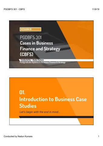 01.  Introduction to Business Case  Studies  Lets begin with the end in mind  Conducted by