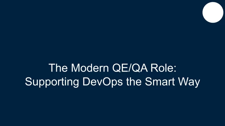the modern qe qa role supporting devops the smart way