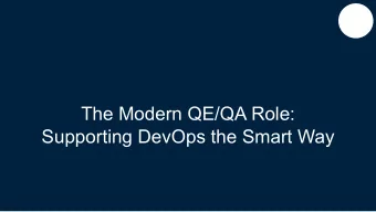 The Modern QE/QA Role:  Supporting DevOps the Smart Way  What are we talking about?  The Quality