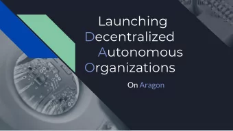 Launching  Decentralized  Autonomous  Organizations  On Aragon  Table of Contents  Overview  Road