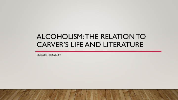 carver s life and literature