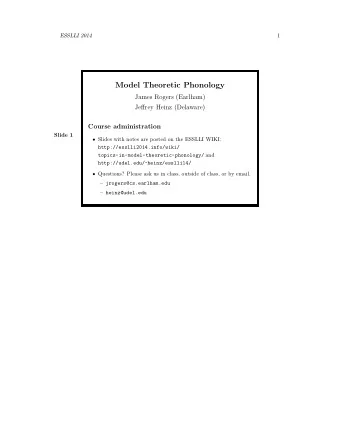 Model Theoretic Phonology  James Rogers (Earlham)  Jeffrey Heinz (Delaware)  Course administration