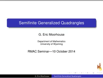 Semifinite Generalized Quadrangles  G. Eric Moorhouse  Department of Mathematics  University of