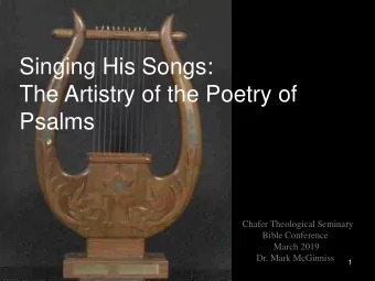 Singing His Songs:  The Artistry of the Poetry of  Psalms  Chafer Theological Seminary  Bible