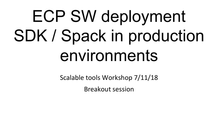 ecp sw deployment sdk spack in production environments
