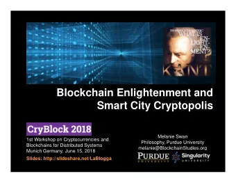 Blockchain Enlightenment and  Smart City Cryptopolis  Melanie Swan  1st Workshop on