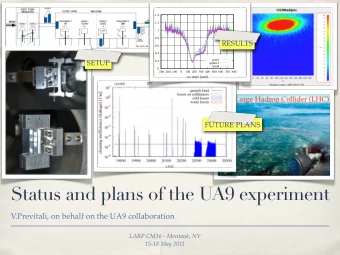 Status and plans of the UA9 experiment  V.Previtali, on behalf on the UA9 collaboration  LARP CM16