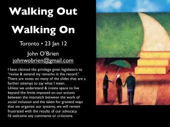 Walking Out  Walking On  Toronto  23 Jan 12  John OBrien  johnwobrien@gmail.com  I have