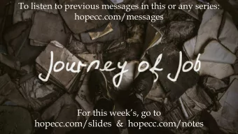hopecc.com/slides  &amp;  hopecc.com/notes  How did it change . . . from Job 1 8 Have you