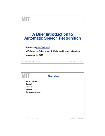 A Brief Introduction to  Automatic Speech Recognition  Jim Glass (glass@mit.edu)  MIT Computer
