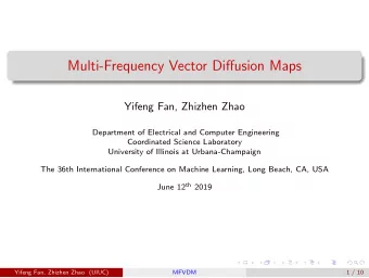 Multi-Frequency Vector Diffusion Maps  Yifeng Fan, Zhizhen Zhao  Department of Electrical and