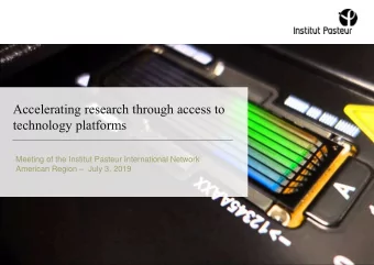 Accelerating research through access to  technology platforms  Meeting of the Institut Pasteur