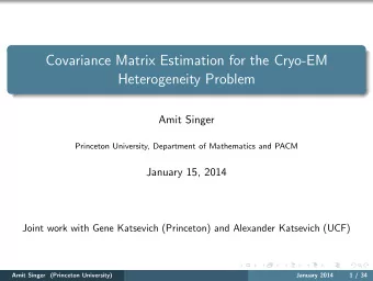Covariance Matrix Estimation for the Cryo-EM  Heterogeneity Problem  Amit Singer  Princeton