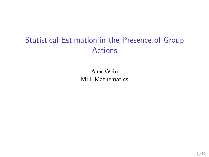 statistical estimation in the presence of group actions