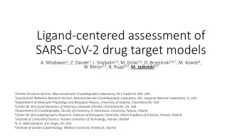 Ligandcentered assessment of  SARSCoV2 drug target models A. Wlodawer 1 , Z. Dauter 2 , I.
