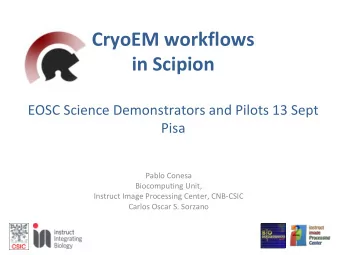 CryoEM workflows  in Scipion  EOSC Science Demonstrators and Pilots 13 Sept  Pisa  Pablo Conesa