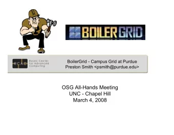 OSG All-Hands Meeting  UNC - Chapel Hill  March 4, 2008  Condor on RCAC Clusters   Campus Condor