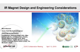 IR Magnet Design and Engineering Considerations  Mark Wiseman  Senior Staff Mechanical Engineer