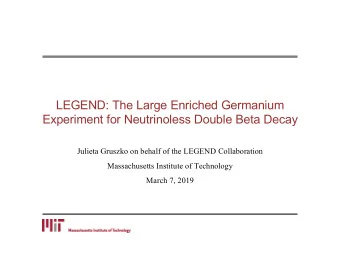 LEGEND: The Large Enriched Germanium  Experiment for Neutrinoless Double Beta Decay  Julieta